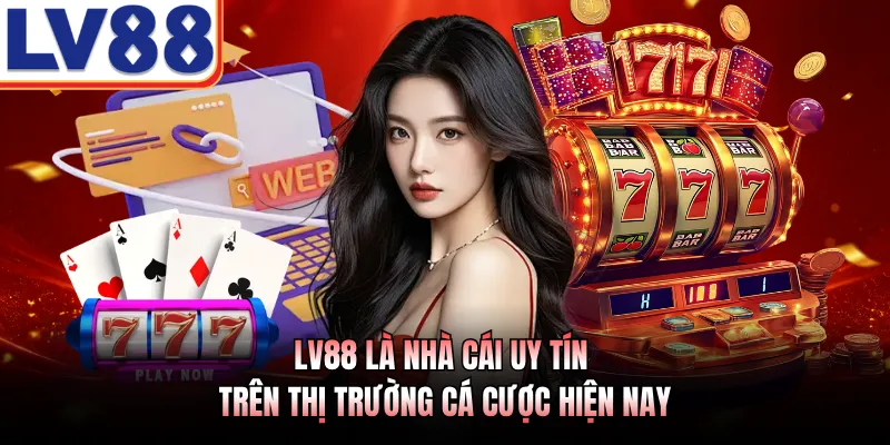 LV88 là nhà cái uy tín trên thị trường cá cược hiện nay 